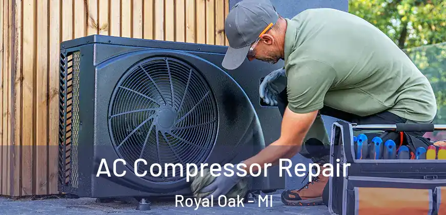  AC Compressor Repair Royal Oak - MI