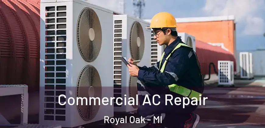  Commercial AC Repair Royal Oak - MI