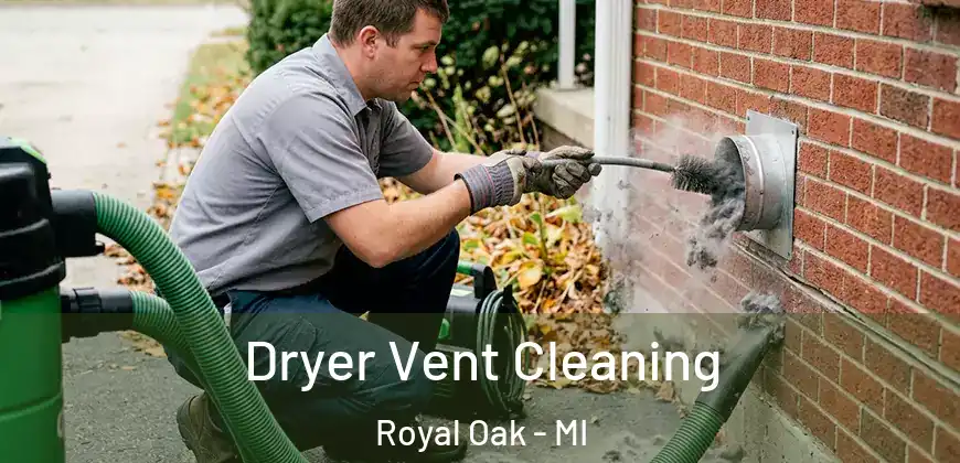  Dryer Vent Cleaning Royal Oak - MI