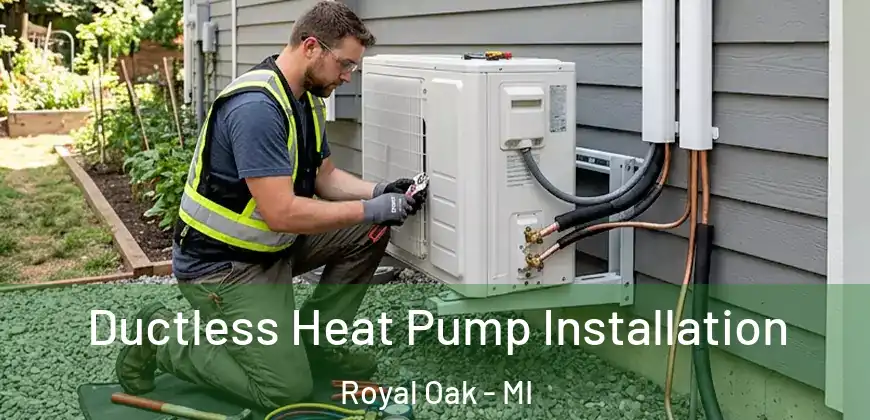  Ductless Heat Pump Installation Royal Oak - MI
