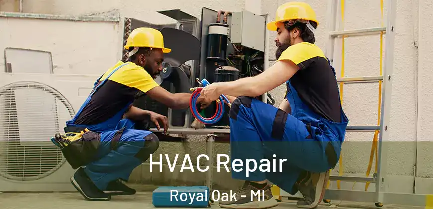  HVAC Repair Royal Oak - MI