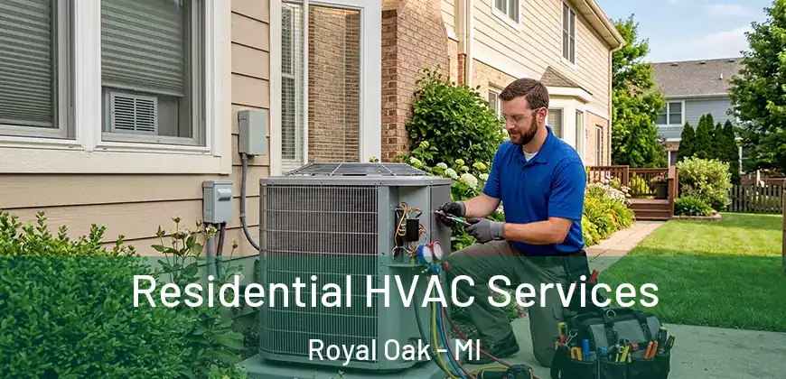  Residential HVAC Services Royal Oak - MI
